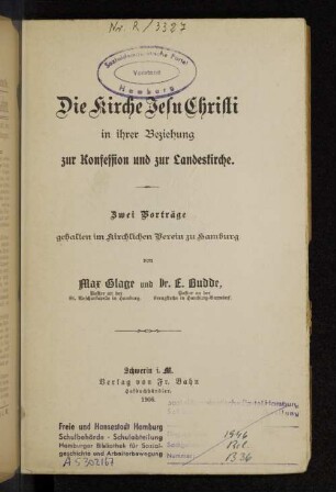Die Kirche Jesu Christi in ihrer Beziehung zur Konfession und zur Landeskirche : 2 Vorträge, gehalten im Kirchlichen Verein zu Hamburg