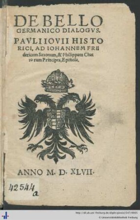 DE BELLO GERMANICO DIALOGVS. PAVLI IOVII HISTORICI, AD IOHANNEM FREdericum Saxonum, & Philippum Chattorum Principes, Epistola.