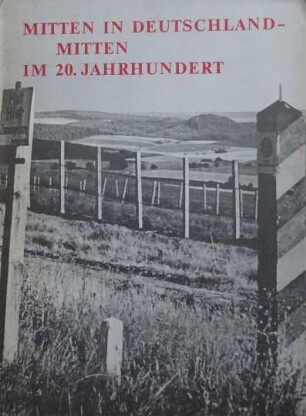 Mitten in Deutschland - Mitten im 20. Jahrhundert