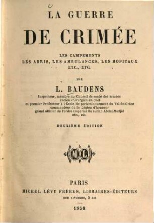 La guerre de Crimées, les campements, les abris, les ambulances, les hopitaux etc.