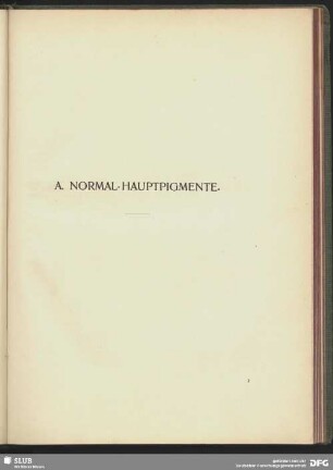 A. Normal-Hauptpigmente.