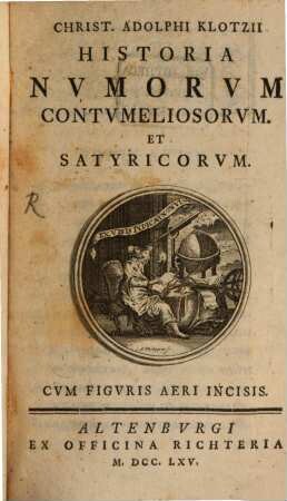 Chr. Ad[olphi] Klotzii Historia numorum contumeliosorum et satyricorum : cum fig. aeri incisis