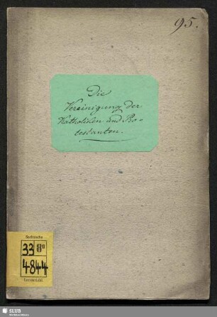 Die Vereinigung der Katholiken und Protestanten : eine Bibelschrift für die ganze Christenheit; Johann Ronge gewidmet