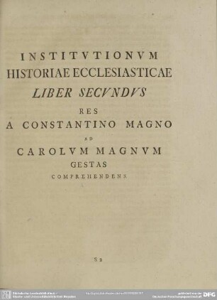 Institutionum Historiae Ecclesiasticae Liber Secundus Res A Constantino Magno Ad Carolum Magnum Gestas Comprehendens