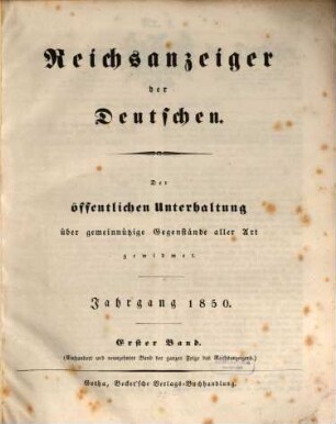 Reichsanzeiger der Deutschen : der öffentlichen Unterhaltung über gemeinnützige Gegenstände aller Art gewidmet. 1850,1