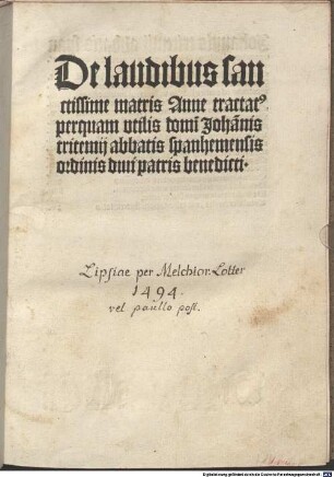 De laudibus sanctissime matris Anne tractat[us] perquam vtilis dom[in]i Joha[n]nis tritemij abbatis spanhemensis ordinis diui patris benedicti