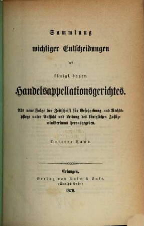 Sammlung wichtiger Entscheidungen des Königlich-Bayerischen Handelsappellationsgerichtes. 3. 1870
