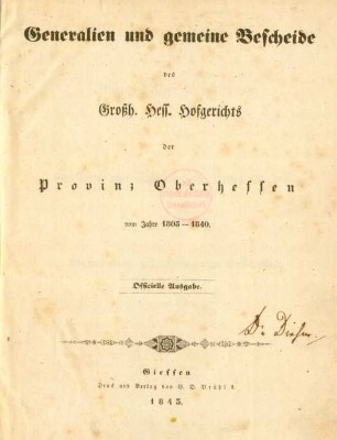 Generalien und gemeine Bescheide des Großh. Hess. Hofgerichts der Provinz Oberhessen vom Jahre 1805 - 1840 : officielle Ausgabe