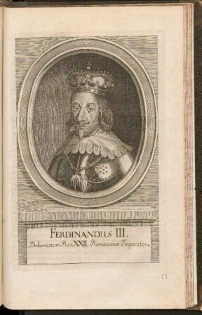 Ferdinandus III. Boehemorum Rex XXII. Romanorum Imperator