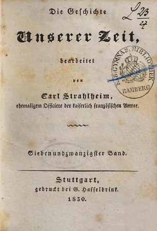Unsere Zeit, oder Geschichtliche Uebersicht der merkwürdigsten Ereignisse von 1789 - 1830, 27 = Heft 105/108. Die französische Staats-Umwälzung: eilfte Periode, Wiedereinsetzung der Bourbonen auf den französischen Thron