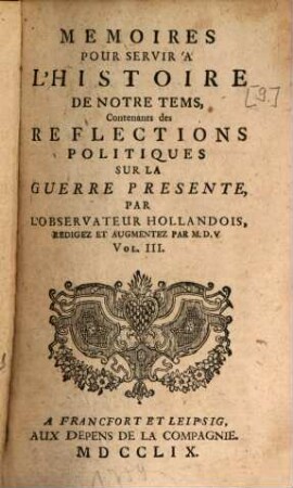 Mémoires Pour Servir À L'Histoire De Notre Tems, Contenants des Réflections Politiques Sur La Guerre Présente, 3