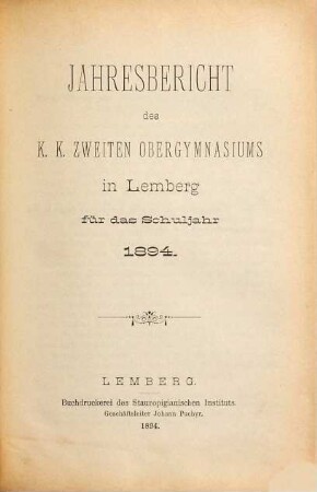 Jahresbericht des K.K. Zweiten Obergymnasiums in Lemberg : für d. Schuljahr .... 1894