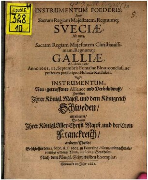 Instrumentum foederis inter S. Regiam Maiestatem regnumque Sueciae et S. Regiam Maiestatem regnumque Galliae anno 1661 12. Sept. Fontainebleau conclusi