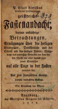 Geistreiche Fastenandacht : darinn andächtige Betrachtungen, Erwägungen über die heiligen Evangelien, ... auf alle Tage in der Fasten enthalten sind