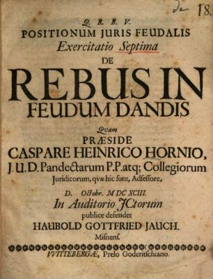 Positionum iuris feudalis exercitatio VII. de rebus in feudum dandis