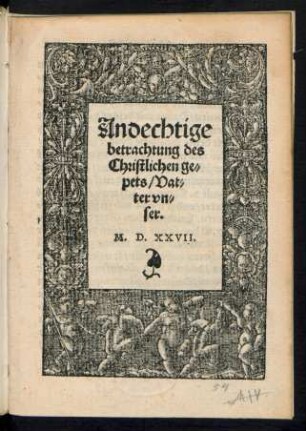 Andechtige || betrachtung des || Christlichen ge=||pets/ Vat=||ter vn=||ser.||