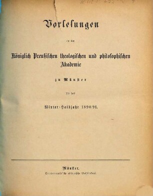 Vorlesungen an der Königlich-Preußischen Theologischen und Philosophischen Akademie zu Münster. 1890/91. WH.