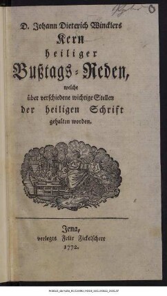 D. Johann Dieterich Wincklers Kern heiliger Bußtags-Reden, welche über verschiedene wichtige Stellen der heiligen Schrift gehalten worden