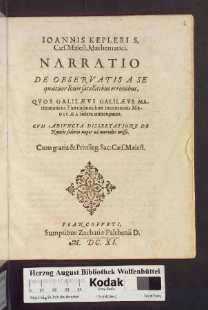 Ioannis Kepleri Mathematici Cæsarei Dissertatio Cum Nvncio Sidereo nuper ad mortales misso à Galilæo Galilæo Mathematico Patavino