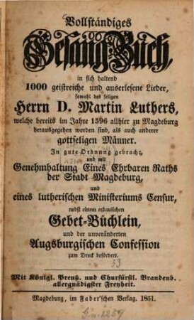Vollständiges Gesang-Buch : in sich haltend 1000 geistreiche und auserlesene Lieder, sowohl des seligen Herrn D. Martin Luthers, ... als auch anderer gottseligen Männer