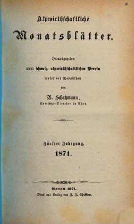Alpwirtschaftliche Monatsblätter : Zeitschrift für Alpwirtschaft und Viehzucht. 5. 1871