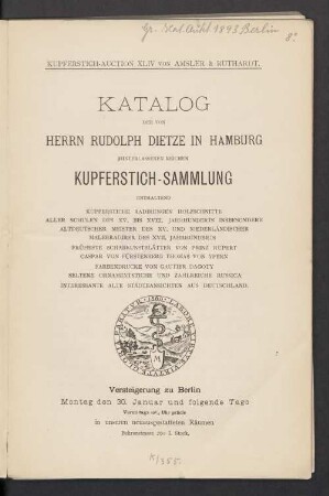 Katalog der von Herrn Rudolph Dietze in Hamburg hinterlassenen reichen Kupferstich-Sammlung : enthaltend Kupferstiche, Radirungen, Holzschnitte aller Schulen ...; Versteigerung zu Berlin ... 30. Januar [1893 ff.]