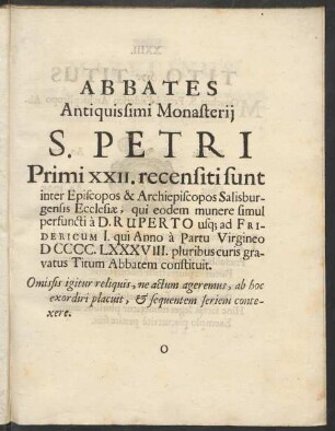 Abbates Antiquissimi Monasterij S. Petri Primi XXII. recensiti sunt inter Episcopos & Archiepiscopos Salisburgensis Ecclesiae [...]