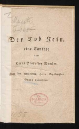 Der Tod Jesu : eine Cantate vom Herrn Professor Ramler