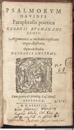 PSALMORVM DAVIDIS Paraphrasis poëtica GEORGII BVCHANANI SCOTI: Argumentis ac melodiis explicata atque illustrata