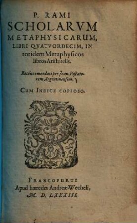 P. Rami Scholarum metaphysicarum libri quatuordecim in totidem metaphysicos libros Aristotelis