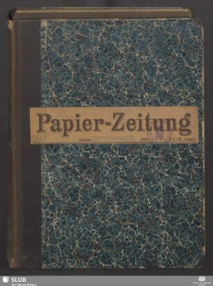 27.1902,27-52: Papierzeitung : Fachblatt für Papier-Erzeugung und -Großhandel, für Papier-Verarbeitung, Kartonagen, Buchbinderei, Druckgewerbe, für Schreibwaren und Bürobedarf
