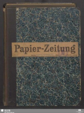 27.1902,27-52: Papierzeitung : Fachblatt für Papier-Erzeugung und -Großhandel, für Papier-Verarbeitung, Kartonagen, Buchbinderei, Druckgewerbe, für Schreibwaren und Bürobedarf