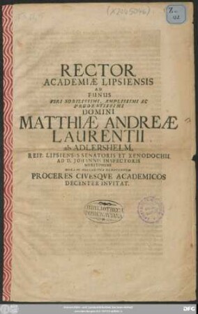 Rector Academiae Lipsiensis Ad Funus Viri ... Matthiae Andreae Laurentii ab Adlershelm, Reip. Lipsiensis Senatoris ... Hora III. Solenniter Deducendum Proceres Civesque Academicos Decenter Invitat : [P. P. d. XXV. Jul. A. C. M DC XXCIII.]