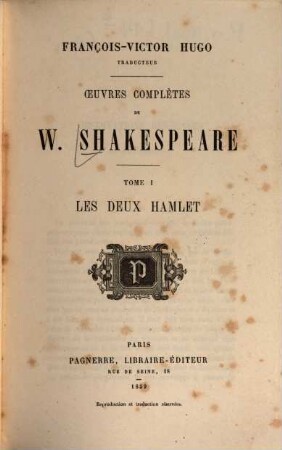 François-Victor Hugo, trad. Oeuvres complètes de W. Shakespeare : [Introd. par Victor Hugo]. 1