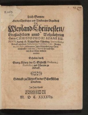 Leich-Sermon Bey der Christlichen und Volckreichen Begräbniß Deß ... Christophori Adami Ruperti ... Welcher ... entschlaffen ...