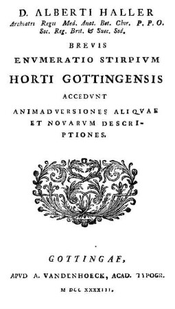 Alberti Haller brevis envmeratio stirpivm horti Gottingensis. Accedvnt animadversiones aliqvae et novarum descriptiones