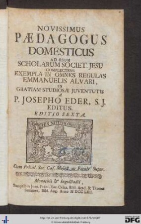 Novissimus Paedagogus Domesticus : Ad Usum Scholarum Societ. Jesu Complectens Exempla In Omnes Regulas Emmanuelis Alvari In Gratiam Studiosae Juventutis
