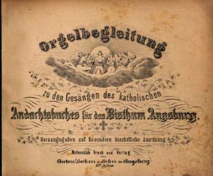 Orgelbegleitung zu den Gesängen des katholischen Andachtsbuches für das Bisthum Augsburg