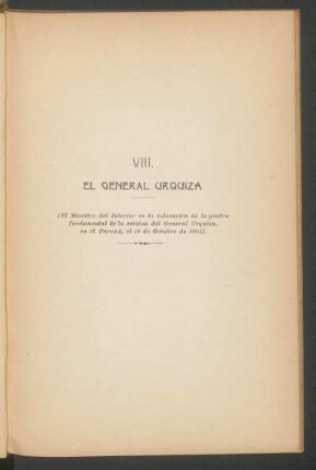 VIII. - El General Urquiza : (El Ministro del Interior en la colocación de la piedra fundamental de la estatua del General Urquiza, en el Paraná, el 18 de Octubre de1901).
