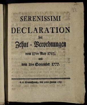 Serenissimi Declaration der Zehnt-Verordnungen vom 17ten May 1763, und vom 1sten September 1777