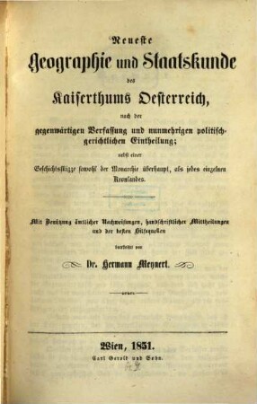 Neueste Geographie und Staatskunde des Kaiserthums Oesterreich nach der gegenwärtigen Verfaßung u. nunmehrigen politisch-gerichtlichen Eintheilung