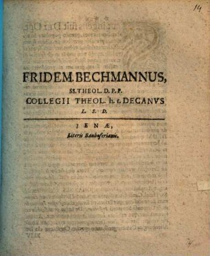 Fridem. Bechmannus, s. s. theol. doctor, et professor publ. collegii theol. senior, et h. t. decanus, L. S. D. : [Programma quo disputationem inauguralem Jo. Weissenbornii de pastore, in quantum coram tribunali divino teneatur pro grege, indicit]