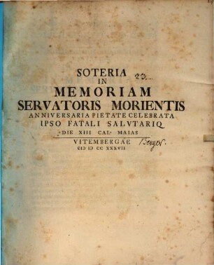 Soteria in memoriam Servatoris morientis anniversaria pietate celebrata