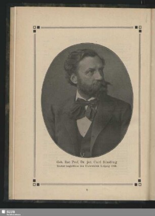 Geh. Rat Prof. Dr. jur. Carl Binding. Rector magnificus der Universität Leipzig 1909