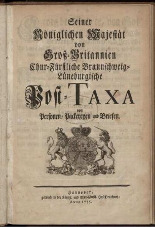 Seiner Königlichen Majestät von Groß-Britannien Chur-Fürstliche Braunschweig-Lüneburgische Post-Taxa von Personen, Packereyen und Briefen.