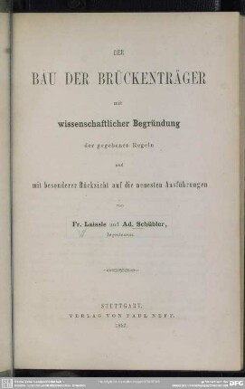 Der Bau der Brückenträger : mit wissenschaftlicher Begründung der gegebenen Regeln und mit besonderer Rücksicht auf die neuesten Ausführungen