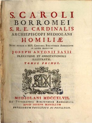 S. Caroli Borromei S.R.E. Cardinalis Archiepiscopi Mediolani Homiliae. 1