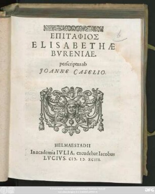 EPITAPHIOS || ELISABETHAE || BVRENIAE.|| perscriptus ab || JOANNE CASELIO.||