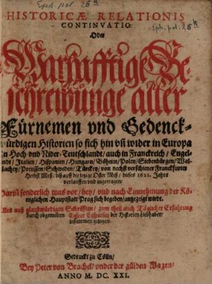 Historicae relationis continvatio : oder warhafftige Beschreibunge aller fürnemen vnnd gedenckwürdigen Historien ..., 1620/21 (1621)