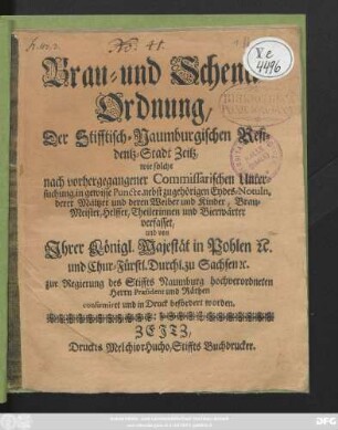 Brau- und Schenck-Ordnung, Der Stifftisch-Naumburgischen Residentz-Stadt Zeitz, wie solche nach vorhergegangener Commissarischen Untersuchung, in gewisse Puncte, nebst zugehörigen Eydes-Notuln, derer Mältzer und deren Weiber und Kinder, Brau-Meister, Helffer, Theilerinnen und Bierwärter verfasset, und von Ihrer Königl. Majestät in Pohlen [et]c. zu Sachsen [et]c. zur Regierung des Stiffts Naumburg hochverordneten Herrn Præsident und Räthen confirmiret und in Druck befördert worden : [Signatum Moritzburg an der Elster, den 10. Julii 1730].